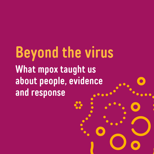 Beyond the Virus: What mpox taught us about people, evidence and response